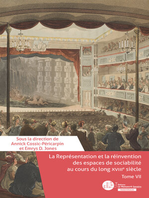cover image of La Représentation et la réinvention des espaces de sociabilité au cours du long XVIIIe siècle. Tome VII